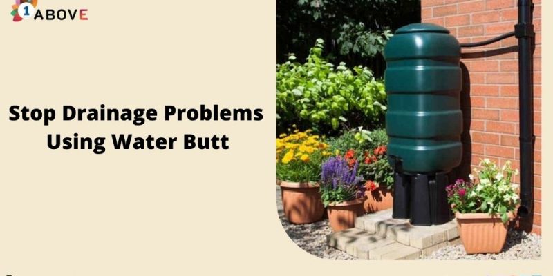 Stop Drainage Problems In a Garden Using Water Butt