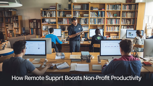 How Remote Support Boosts Non-Profit Productivity