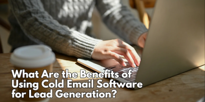 Benefits of Using Cold Email Software